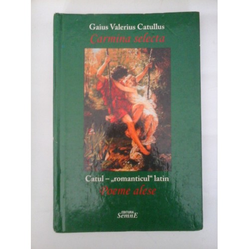 CARMINA SELECTA - GAIUS VALERIUS CATULLUS CARMINA SELECTA - GAIUS VALERIUS CATULLUS